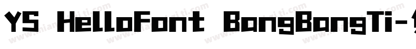 YS HelloFont BangBangTi字体转换